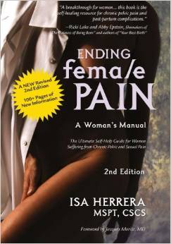 Ending Female Pain, A Woman’s Manual, Expanded 2nd Edition: The Ultimate Self-Help Guide for Women Suffering from Chronic Pelvic and Sexual Pain